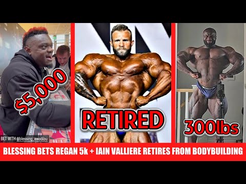 Blessing Bets Regan $5k He Will Win + Iain Valliere Retires From Bodybuilding At 33 + Samson 8 Weeks