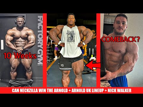 Can Neckzilla WIN the Arnold + Arnold UK Lineup + Nick Walker Comeback + Samson 10 Weeks Out